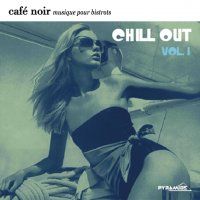 Café Noir Musique Pour Bistrots - Chill Out - Volume 1 Cover