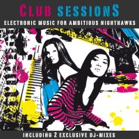 Club Sessions - Music For Ambitious Nighthawks Cover