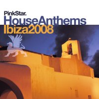 PinkStar House Anthems - Ibiza 2008 Cover