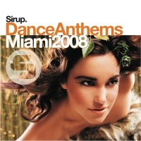 Sirup Dance Anthems - Miami 2008 Cover